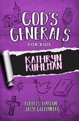 GOD'S GENERALS FOR KIDS VOLUME 1: KATHRYN KUHLMAN