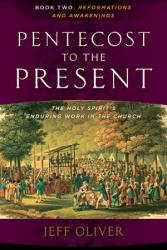 PENTECOST TO THE PRESENT: THE HOLY SPIRIT'S ENDURING WORK IN THE CHURCH-BOOK 2