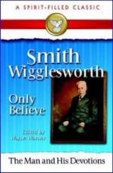 SMITH WIGGLESWORTH: MAN AND HIS DEVOTIONS