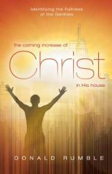 THE COMING INCREASE OF CHRIST IN HIS HOUSE