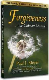 FORGIVENESS: THE ULTIMATE MIRACLE