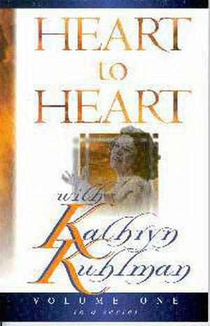 HEART TO HEART W/KATHRYN KUHLMAN: VOLUME 1