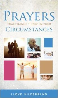 PRAYERS THAT CHANGE THINGS IN YOUR CIRCUMSTANCES