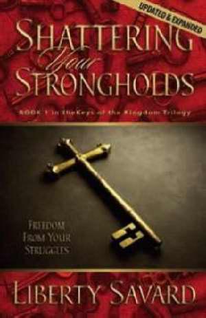 SHATTERING YOUR STRONGHOLDS