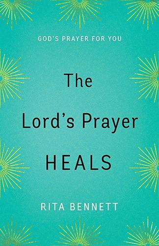 The Lord's Prayer Heals: Rita Bennett
